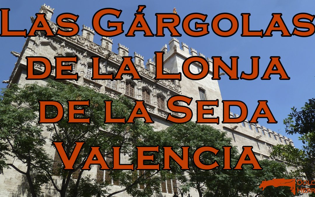 Las gárgolas de la Lonja de Valencia