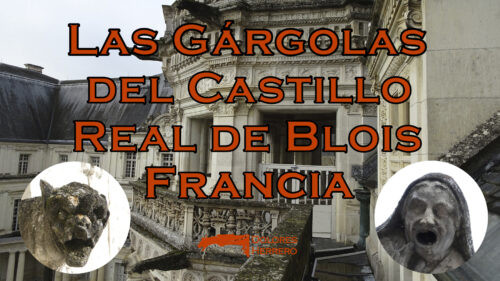 Gárgolas del Castillo Real de Blois (Francia). Vídeo donde se describen todas ellas, con imágenes de todas las gárgolas, un conjunto de figuras excepcional.