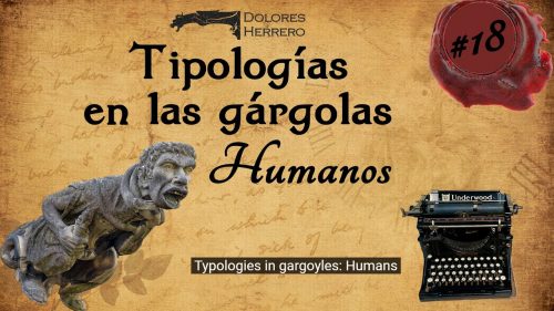 La gárgola y su iconografía 18 Tipologías en las gárgolas: humanos. Vídeo explicativo con fotografías de gárgolas.