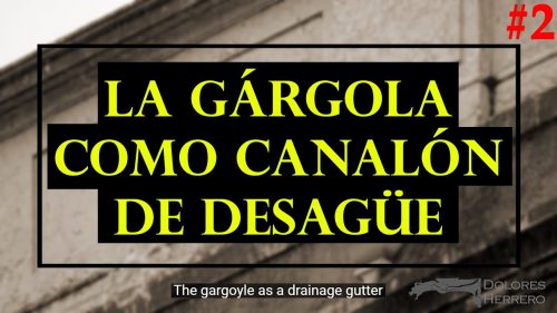 La gárgola y su iconografía 4 La gárgola como canalón de desagüe. Vídeo explicativo con fotografías de gárgolas.