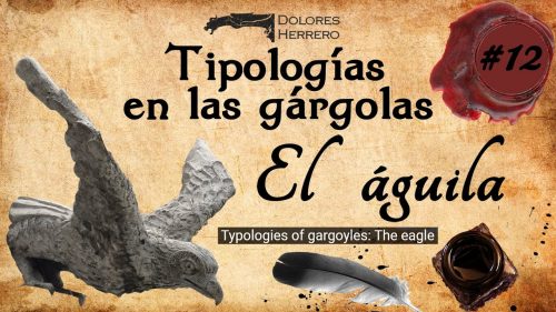 La gárgola y su iconografía 2 Tipologías en las gárgolas: el águila. Vídeo explicativo con fotografías de gárgolas.